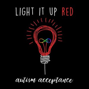Może przedstawiać: Czarne tło z napisem "LIGHT IT UP RED" w kolorze białym i czerwonym. Czerwona żarówka z tęczowym symbolem nieskończoności w środku to centralny obraz. Słowa "autism acceptance" znajdują się na dole.