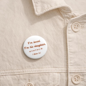 I'm Loved, His Daughter Pin – 1 John 3:1 Christian Scripture Accessory