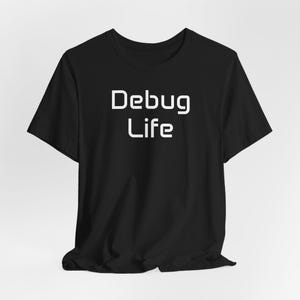 T-shirt Debug Life | T-shirt technique programmeur, chemise ingénieur logiciel