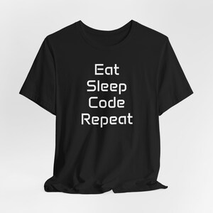 Eat Sleep Code Repeat T-Shirt | Programmer Tee, Coding Shirt