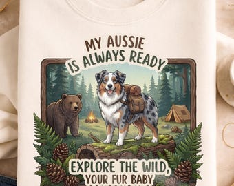My Aussie Is Always Ready PNG – Camping Australian Shepherd Shirt Print, Explore The Wild Dog Mom Hiking Sublimation, Digital Download