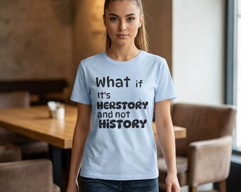 もしそれが歴史ではなく、彼女の歴史だったら？Tシャツ | フェミニストスローガンTシャツ