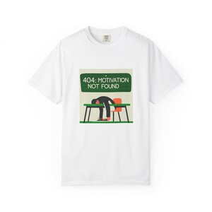 404 Motivation Not Found T-shirt | Funny Lazy Student  | Lazy Work Day Graphic Tee