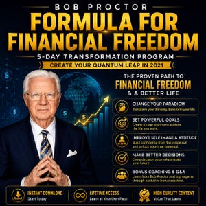 May include: A promotional graphic for Bob Proctor's "Formula for Financial Freedom" program. The image features a portrait of Bob Proctor, with text overlayed in gold and white, including program details and benefits. The background is a dark blue with a world map.