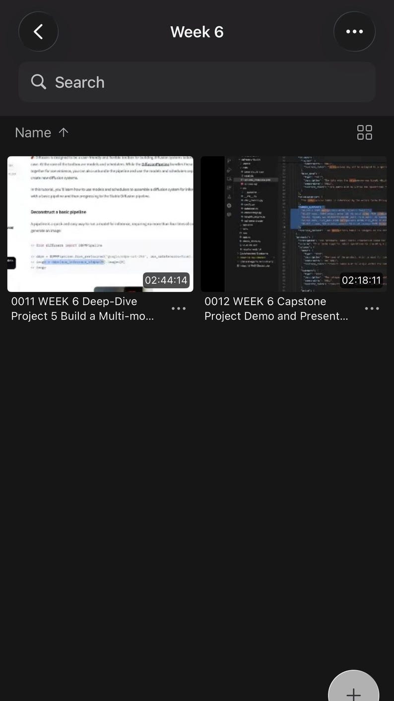 May include: A digital interface displaying a Week 6 folder with two video thumbnails. The left thumbnail is titled 0011 WEEK 6 Deep-Dive Project 5 Build a Multi-mo... and the right thumbnail is titled 0012 WEEK 6 Capstone Project Demo and Present...