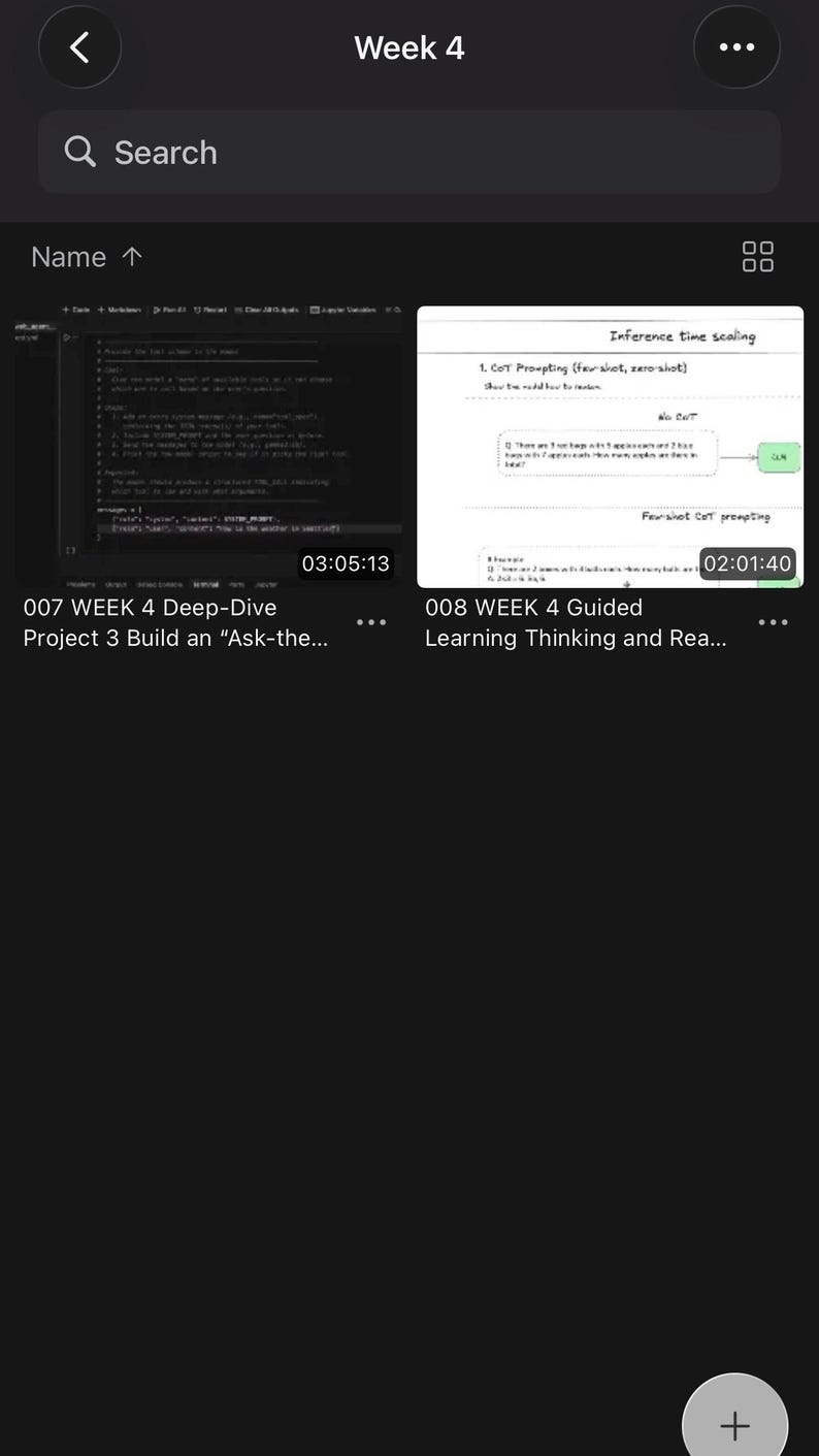 May include: A digital interface displaying a file directory titled Week 4, featuring two video thumbnails. The left thumbnail shows code with the title 007 WEEK 4 Deep-Dive Project 3 Build an Ask-the. The right thumbnail shows a diagram titled Inference time scaling.