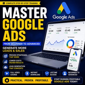 May include: A digital training course advertisement for Google Ads featuring a laptop and smartphone displaying analytics dashboards. Text includes Master Google Ads, From Beginner to Advanced, Generate More Leads & Sales, and Proven Strategies.