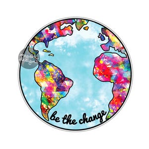 Be the Change Earth Sticker Colorful Planet Earth Bumper Sticker Laptop Decal Car Decal Multicolor Cute Boho Hippie Save the Earth Globe image 1