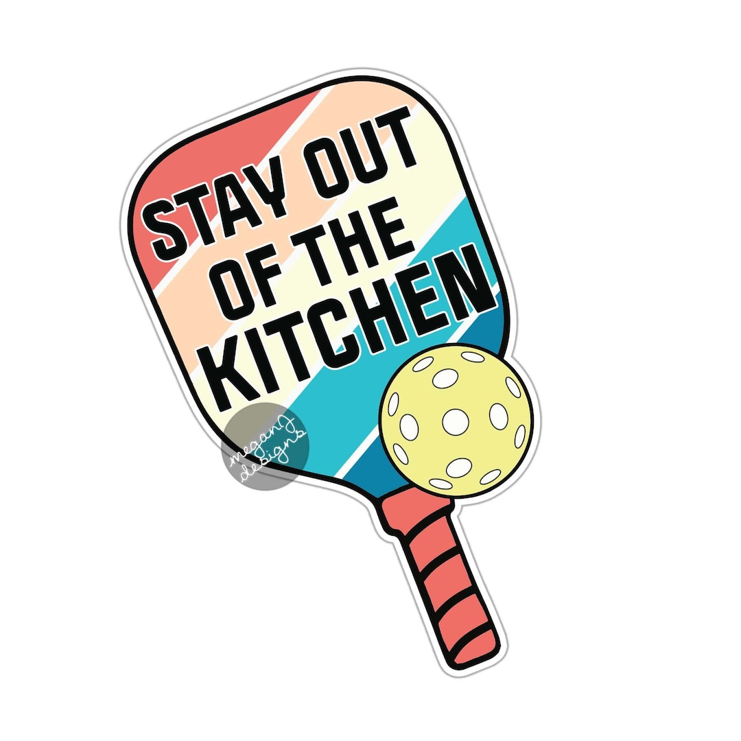 Stay Out of the Kitchen Pickleball Sticker Colorful Sporty Pickleball