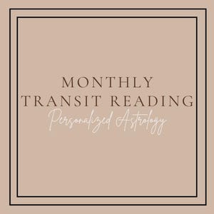 May include: A square graphic with a beige background and a black border. The text "MONTHLY TRANSIT READING" is in a serif font, and "Personalized Astrology" is in a script font.