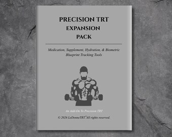 May include: A gray rectangular document titled PRECISION TRT EXPANSION PACK. It includes the subtitle Medication, Supplement, Hydration, & Biometric Blueprint Tracking Tools, a graphic of a person lifting dumbbells, and the text An Add-On To Precision TRT.