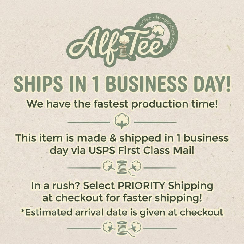 May include: Cream-colored graphic with the text "Alf Tee - Handcrafted Goods" and "SHIPS IN 1 BUSINESS DAY!". Additional text states the item is made and shipped in one business day via USPS First Class Mail.