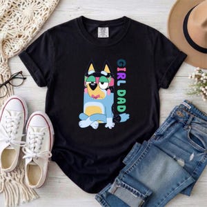 Funny Girl Dad Shirt, Bandit Heeler Tee, Bluey Dad T-Shirt, Fathers Day Gift, Gift for Husband, Dog Dad Shirt, Girl Dad Gift image 4
