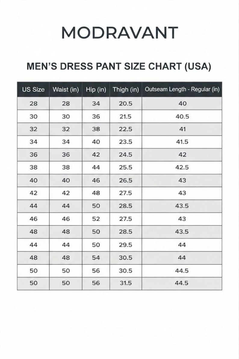 May include: A black and white size chart for dress pants titled MODRAVANT. The table lists US sizes from 28 to 50, with corresponding measurements in inches for waist, hip, thigh, and outseam length. The data is organized in a grid format.
