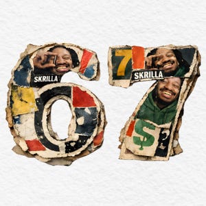 May include: Artwork showing the numbers '67' made from torn paper. Each number includes a smiling person's face and the word 'SKRILLA'. The '7' also features a green dollar sign.