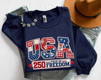 USA 250 Year Of Freedom Sweatshirt, Patriotic USA Shirt, America 250 Anniversary Sweatshirt, 4th Of July Shirt, Not Real Patchwork