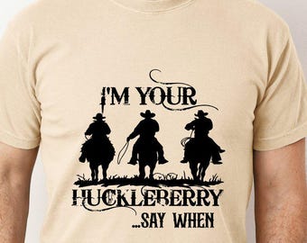 I'm Your Huckleberry Comfort Colors® Shirt, Country Shirt, Country Southern Shirt, Cowgirl Shirt, Huckleberry Gift Tee, Country Southern Tee