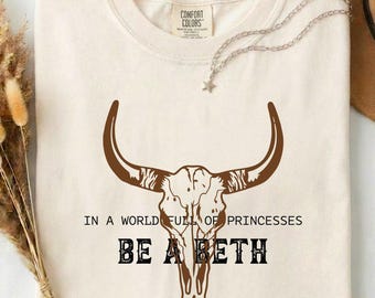 Boho Cow Skull Comfort Colors® Shirt, Howdy Shirt, Wild West Shirt, In a World Full of Princesses, Be a Beth, Bull Skull Shirt, Cowgirl Tee