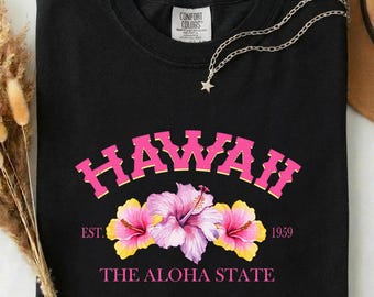 Hawaii Comfort Colors® Shirt, Hibiscus Shirt, Vacation Shirt, Best Beach Shirt, Hawaii Trip Hoodie, The Aloha State T-Shirt, Ocean Vibes Tee