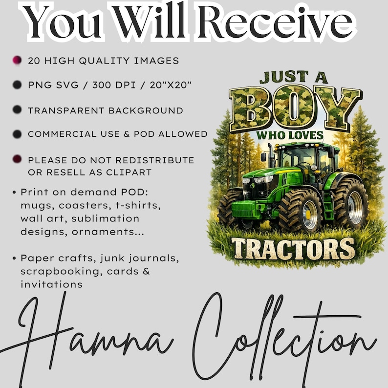 May include: A digital graphic design featuring a green tractor in a forest setting with the text 'JUST A BOY WHO LOVES TRACTORS' in camouflage lettering. The image includes a list of 20 high-quality PNG and SVG files at 300 DPI and 20"x20" size.