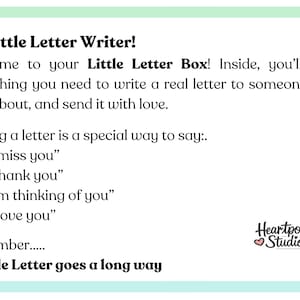 May include: A rectangular white card with rounded corners and a colorful border. The text reads: Hi, Little Letter Writer! Welcome to your Little Letter Box! Writing a letter is a special way to say: I miss you, Thank you, I'm thinking of you, I love you. Remember... A Little Letter goes a long way. Heartpost Studio logo is in the bottom right.