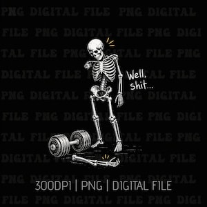 May include: A black and white digital illustration of a skeleton standing next to a dumbbell with one arm detached and lying on the ground. The skeleton has a detached right arm and the text Well, shit... is written in white script next to it.