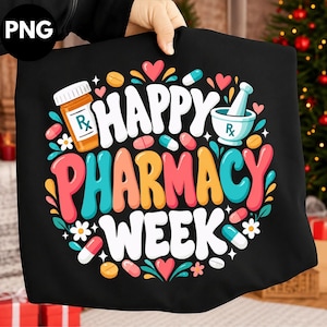 May include: A black t-shirt featuring a colorful graphic with the text Happy Pharmacy Week in bold white, pink, orange, and blue letters. The design includes illustrations of an orange pill bottle, a white mortar and pestle, and various pills.
