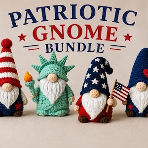 May include: Four crocheted gnome figures in patriotic designs. The gnomes feature red, white, and blue colours, star patterns, and an American flag. The text "PATRIOTIC GNOME BUNDLE" is displayed above the gnomes, celebrating American themes.