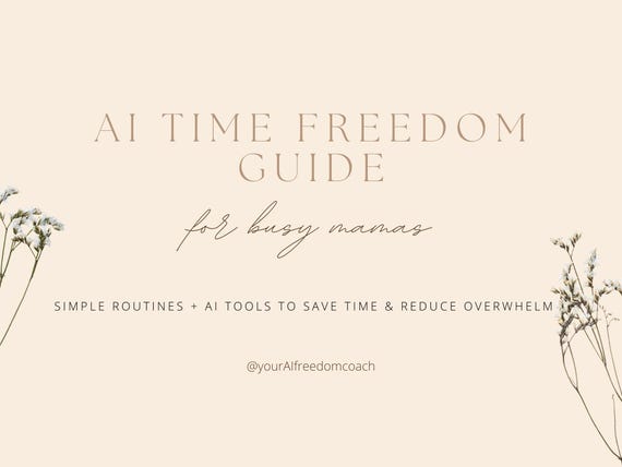 AI Time Freedom Guide for Busy Moms | Simple Routines to Reduce Overwhelm, Save Time & Create Balance