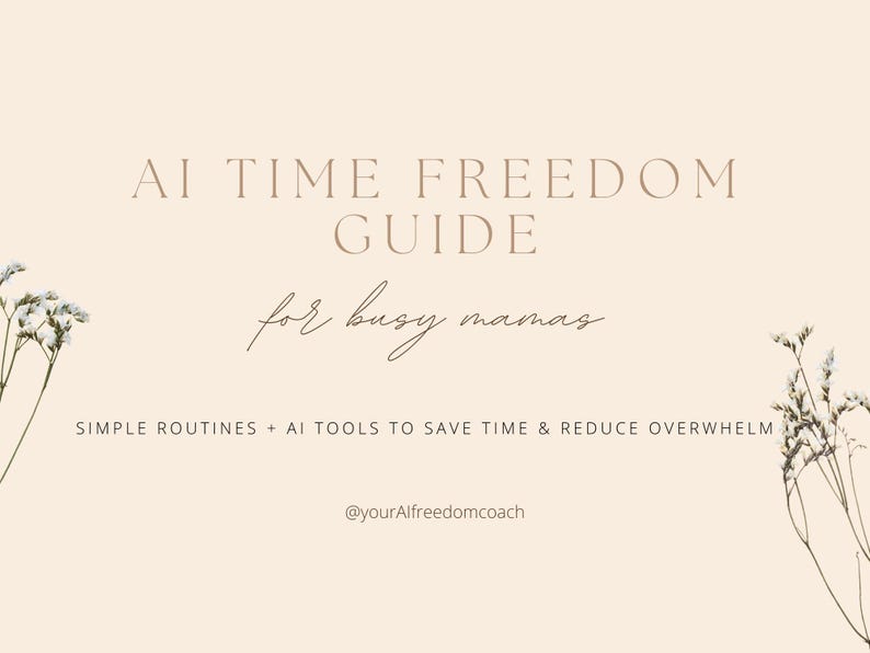 May include: A beige graphic with the text "AI TIME FREEDOM GUIDE" and "for busy mamas." The text is in a serif font. The graphic also includes the text "SIMPLE ROUTINES + AI TOOLS TO SAVE TIME & REDUCE OVERWHEM" and the Instagram handle "@yourAlfreedomcoach."
