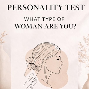 May include: A minimalist illustration featuring a woman's profile, with her hair styled in a bun. The image is accompanied by the text "PERSONALITY TEST" and "WHAT TYPE OF WOMAN ARE YOU?" in a soft, neutral color palette, suggesting a focus on self-discovery.