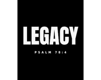 Puede incluir: Un letrero rectangular negro que presenta la palabra LEGACY en letras mayúsculas blancas, grandes y en negrita. Debajo del texto principal, el texto blanco más pequeño dice PSALM 78:4. El diseño es de alto contraste y estilo sans-serif.