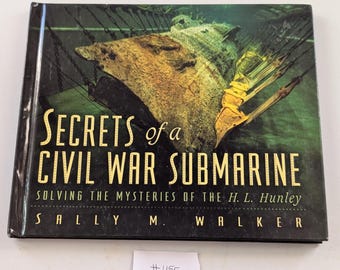 Secrets of a Civil War Submarine: H.L. Hunley History Book (2005 Hardcover)