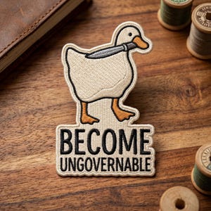 Become Ungovernable Duck Patch, Funny Goose with Knife Iron On Badge, Mess with the Honk Meme Embroidery for Bags and Hats