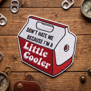Don't Hate Me Because I'm a Little Cooler Patch, Punny Summer Iron On Badge, Funny Cooler Pun Patch for Camping and Outdoor