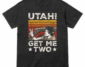 Camiseta con cita nostálgica de película clásica de Utah Get Me Two
