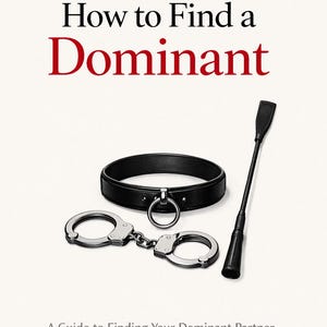 May include: Image of a book cover with the title "How to Find a Dominant" in black and red text. A black leather collar with a metal ring, silver handcuffs, and a black riding crop are displayed.