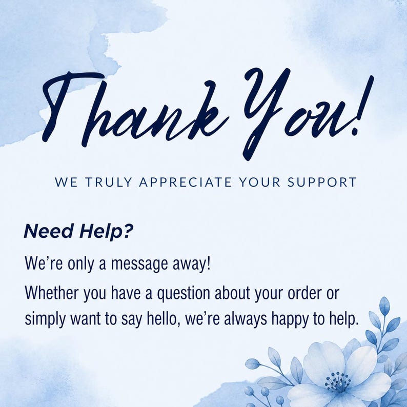 K&ouml;nnte beinhalten: Blau-wei&szlig;e Grafik mit den Worten "Thank You!" in einer Schriftart. Der Text "WE TRULY APPRECIATE YOUR SUPPORT" steht darunter. Zus&auml;tzlicher Text lautet "Need Help? We're only a message away!" und "Whether you have a question about your order or simply want to say hello, we're always happy to help."