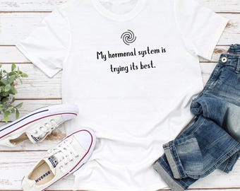 Hormonal System Trying Its T-Shirt | Perimenopause Menopause Humor Tee