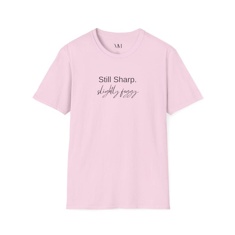 Still Sharp Slightly Foggy T-Shirt - Brain Fog Humor for Women over 40 image 13