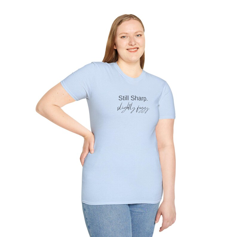 Still Sharp Slightly Foggy T-Shirt - Brain Fog Humor for Women over 40 image 15