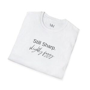 Still Sharp Slightly Foggy T-Shirt - Brain Fog Humor for Women over 40 image 5