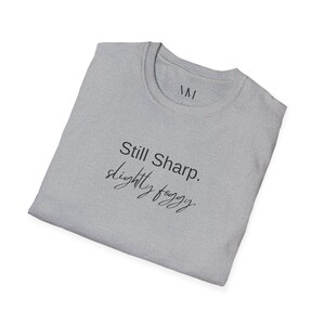 Still Sharp Slightly Foggy T-Shirt - Brain Fog Humor for Women over 40 image 9