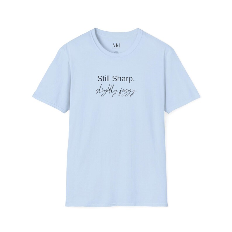 Still Sharp Slightly Foggy T-Shirt - Brain Fog Humor for Women over 40 image 12