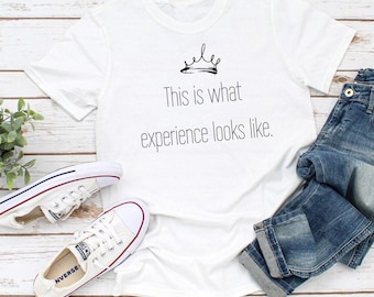 This Is What Experience Looks Like – Crown T-Shirt for Women 40+