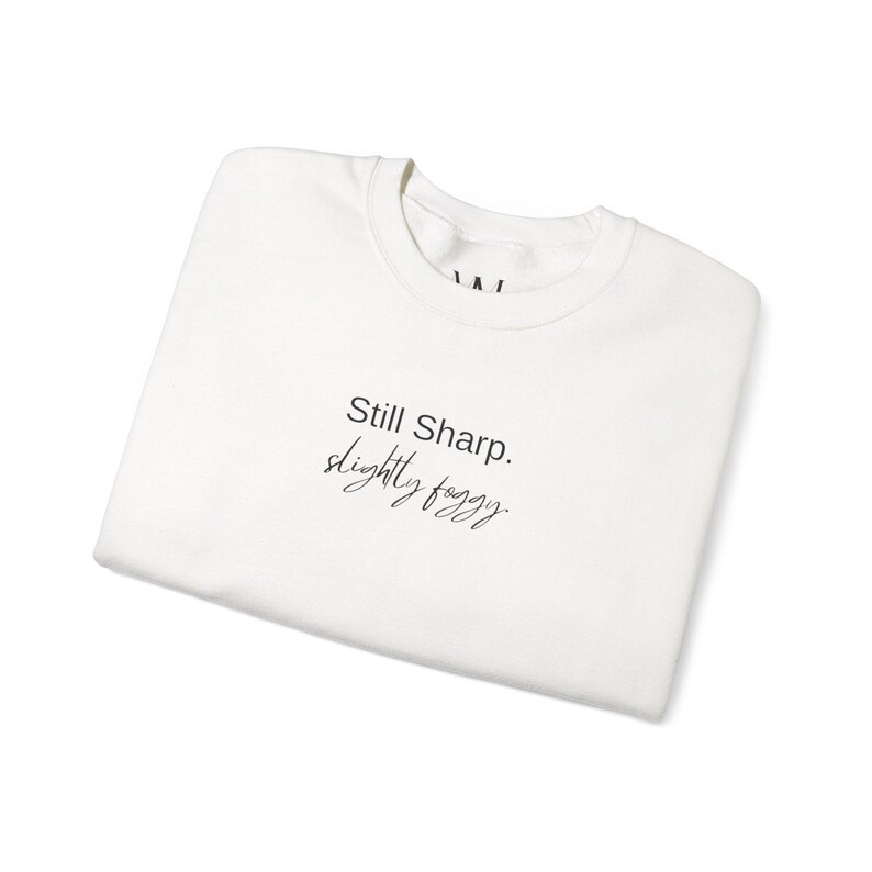 Still Sharp Slightly Foggy Crewneck Sweatshirt - Brain Fog Humor for women over 40 image 8