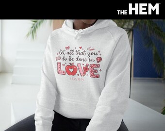 Let All That You Do Be Done in Love Hoodie | Heart Typography, Christian Verse