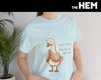 Sorry I'm Late Goose T-Shirt | Cute Duck Illustration, Whimsical Quote