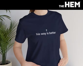 his way is better T-Shirt | minimalist cross faith tee
