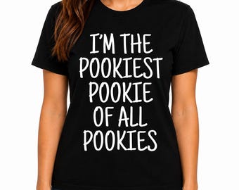 Funny Pookie Shirt | I'm the Pookiest Pookie of All Pookies T-Shirt | Cute Humor Graphic Tee